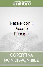 Natale con il Piccolo Principe libro