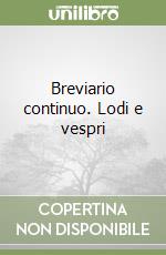 Breviario continuo. Lodi e vespri