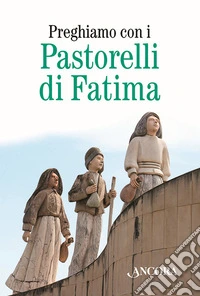 Preghiamo con i pastorelli di Fatima