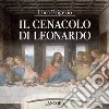 Il Cenacolo di Leonardo. Ediz. illustrata libro