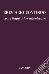 Breviario continuo. Lodi e vespri di Avvento e Natale