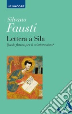 Lettera a Sila. Quale futuro per il cristianesimo? libro