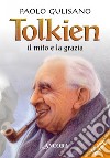Tolkien: il mito e la grazia libro