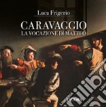 Caravaggio. La vocazione di Matteo libro