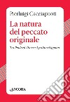 La natura del peccato originale. Tra Paolo di Tarso e Agostino d'Ippona libro di Cacciapuoti Pierluigi