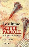 Le ultime sette parole di Gesù sulla croce libro