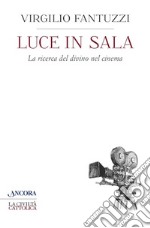 Luce in sala. La ricerca del divino nel cinema