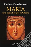 Maria. Uno specchio per la Chiesa libro