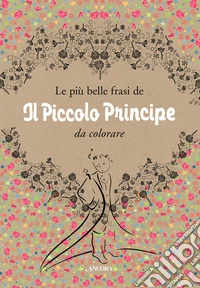 Le più belle frasi de «Il Piccolo Principe» da colorare libro