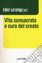 Vita consacrata e cura del creato libro