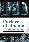 Parlare di cinema 2016-2017 libro di Dall'Asta A. (cur.) Maisto E. (cur.) Longo M. (cur.)