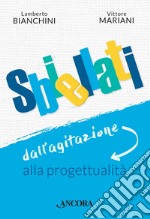 Sbiellati. Dall'agitazione alla progettualità