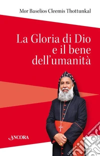 La gloria di Dio e il bene dell'umanità libro