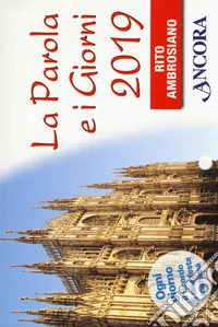 La Parola e i giorni 2019. Rito ambrosiano libro
