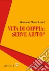 Vita di coppia: serve aiuto? libro