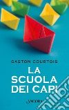 La scuola dei capi libro di Courtois Gaston