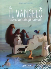Il vangelo raccontato dagli animali. Ediz. a colori libro