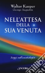 Nell'attesa della sua venuta. Saggi sull'escatologia libro