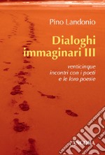 Dialoghi immaginari. Vol. 3 libro