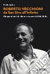 Roberto Vecchioni, da San Siro all'Infinito. Cinquant'anni di album e canzoni (1968-2018) libro di Jachia Paolo
