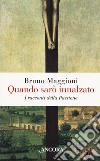 Quando sarò innalzato. I racconti della Passione libro