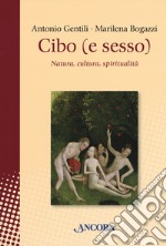 Cibo (e sesso). Natura, cultura, spiritualità libro