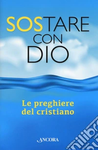 SoStare con Dio. Le preghiere del cristiano libro