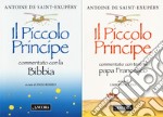 Il Vangelo del Piccolo Principe: Il Piccolo Principe commentato con la Bibbia-Il Piccolo Principe commentato con i testi di papa Francesco libro