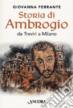 Storia di Ambrogio da Treviri a Milano libro