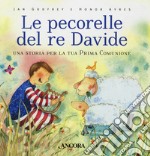 Le pecorelle del re Davide. Una storia per la tua prima Comunione. Ediz. a colori libro