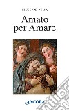 Amato per amare libro di Puma Giuseppe