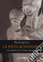 La pietà Rondanini. Una lettura del mistero pasquale libro