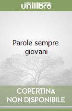 Parole sempre giovani libro