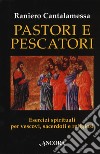 Pastori e pescatori. Esercizi spirituali per vescovi, sacerdoti e religiosi libro