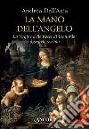 La mano dell'angelo. La Vergine delle rocce di Leonardo. Il segreto svelato libro di Dall'Asta Andrea