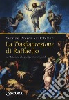 La Trasfigurazione di Raffaello. La Maddalena e la guarigione dello sguardo. Ediz. illustrata libro di Dohna Schlobitten Yvonne