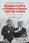 Giorgio La Pira e Filiberto Guala visti da vicino. Scritti e testimonianze libro