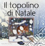 Il topolino di Natale. Ediz. a colori libro