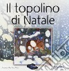 Il topolino di Natale. Ediz. a colori libro