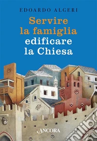 Servire la famiglia, edificare la chiesa