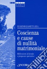 Coscienza e cause di nullità matrimoniale. Riflessioni di fondo e proposte operative libro