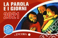 La Parola e i giorni 2021. Rito romano libro