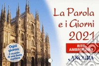 La Parola e i giorni 2021. Rito Ambrosiano libro