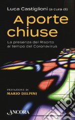 A porte chiuse. La presenza del Risorto al tempo del coronavirus libro