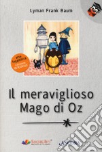 Il meraviglioso Mago di Oz. Ediz. ad alta leggibilità libro