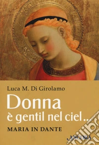 Donna è gentil nel ciel... Maria in Dante