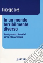 In un mondo terribilmente diverso. Nuovi processi formativi per la vita consacrata libro