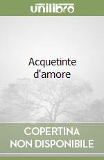 Acquetinte d'amore libro