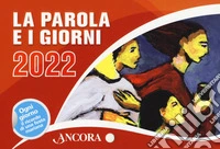 La Parola e i giorni 2022. Rito romano libro