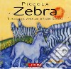 Piccola zebra. Ediz. a colori libro